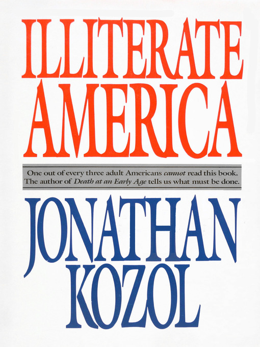 Title details for Illiterate America by Jonathan Kozol - Available
